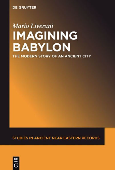 Imagining Babylon: The Modern Story of an Ancient City