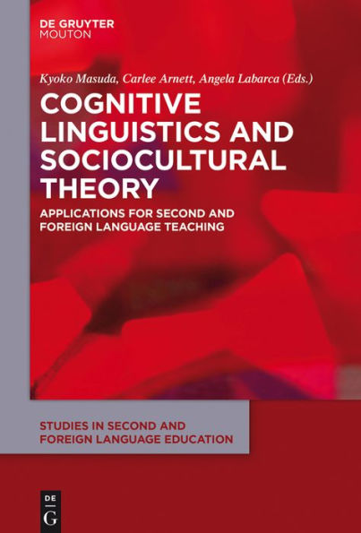 Cognitive Linguistics and Sociocultural Theory: Applications for Second Foreign Language Teaching