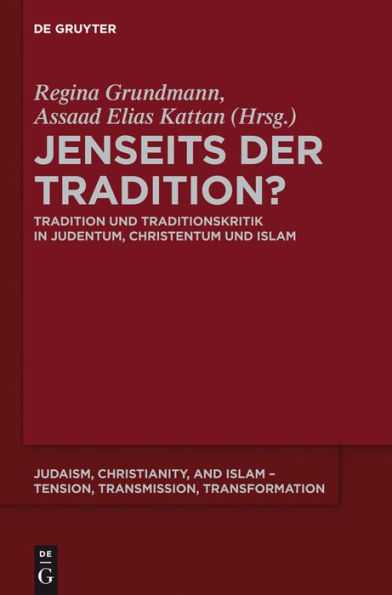Jenseits der Tradition?: Tradition und Traditionskritik Judentum, Christentum Islam