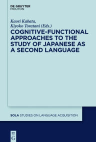 Title: Cognitive-Functional Approaches to the Study of Japanese as a Second Language, Author: Kaori Kabata