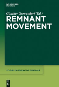 Title: Remnant Movement, Author: Günther Grewendorf