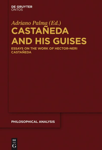 Castañeda and his Guises: Essays on the Work of Hector-Neri