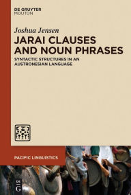 Title: Jarai Clauses and Noun Phrases: Syntactic Structures in an Austronesian Language, Author: Joshua Jensen