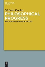 Title: Philosophical Progress: And Other Philosophical Studies, Author: Nicholas Rescher