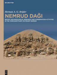 Title: Nemrud Dagi: Recent Archaeological Research and Preservation and Restoration Activities in the Tomb Sanctuary on Mount Nemrud, Author: Herman Brijder