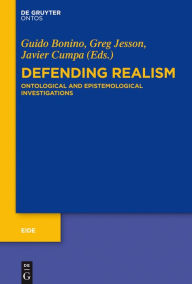 Title: Defending Realism: Ontological and Epistemological Investigations, Author: Guido Bonino