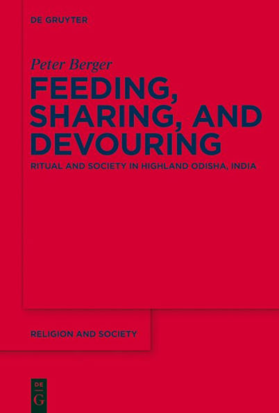 Feeding, Sharing, and Devouring: Ritual and Society in Highland Odisha, India