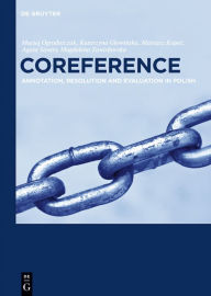 Title: Coreference: Annotation, Resolution and Evaluation in Polish, Author: Maciej Ogrodniczuk