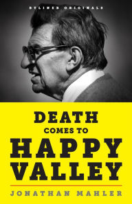 Title: Death Comes to Happy Valley: Penn State and the Tragic Legacy of Joe Paterno, Author: Jonathan Mahler