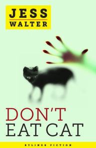 Title: Don't Eat Cat, Author: Jess Walter