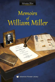 Title: Memoirs of William Miller, Author: Sylvester Bliss