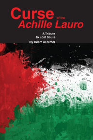 Title: Curse of the Achille Lauro: The Story of Abu al-Abbas, Author: Reem al-Nimer