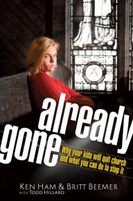 Title: Already Gone: Why your kids will quit church and what you can do to stop it, Author: Ken Ham