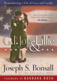 Title: GI Joe & Lillie: Remembering a Life of Love and Loyalty, Author: Joseph S. Bonsall