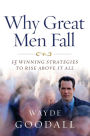 Why Great Men Fall: 15 Winning Strategies to Rise Above it All