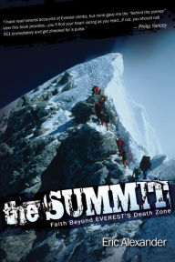 Title: The Summit: Faith Beyond Everest's Death Zone, Author: Eric Alexander