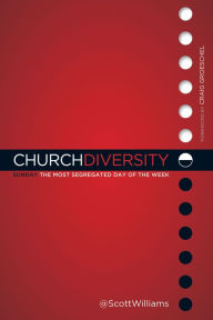 Title: Church Diversity: Sunday The Most Segregated Day of the Week, Author: Scott Williams