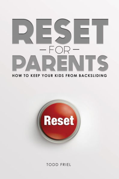 Reset for Parents: How to Keep Your Kid from Backsliding