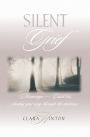 Silent Grief: Miscarriage - Child Loss Finding Your Way Through the Darkness