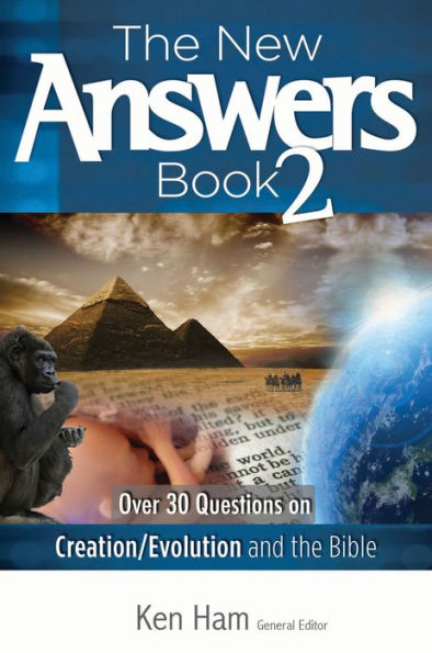 The New Answers Book Volume 2: Over 30 Questions on Creation/Evolution and the Bible
