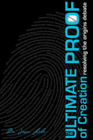 Title: The Ultimate Proof of Creation: resolving the origins debate, Author: Jason Lisle