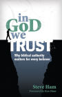 In God We Trust: Why Biblical Authority Matters for Every Believer