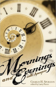 Title: Mornings and Evenings with Spurgeon, Author: Charles H. Spurgeon