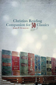 Title: Christian Reading Companion for 50 Classics, Author: James P. Stobaugh