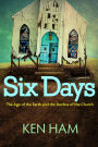 Six Days: The Age of the Earth and the Decline of the Church