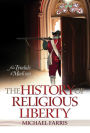 History of Religious Liberty, The: From Tyndale to Madison