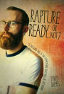 Rapture Ready.Or Not?: 15 Reasons this is the Generation that will be left behind