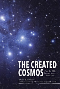 Title: Created Cosmos, The: What the Bible Reveals About Astronomy, Author: Danny Faulkner
