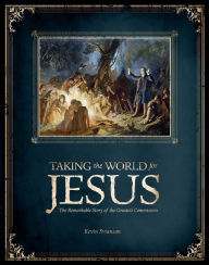 Title: Taking the World for Jesus: The Remarkable Story of the Greatest Commission, Author: Kevin Swanson