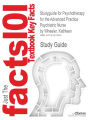 Studyguide for Psychotherapy for the Advanced Practice Psychiatric Nurse by Wheeler, Kathleen, ISBN 9780323045223