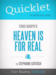 Title: Quicklet on Heaven Is For Real by Todd Burpo (CliffNotes-like Book Summary), Author: Stephanie Gertsch