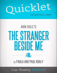 Title: Quicklet on Ann Rule's The Stranger Beside Me (CliffNotes-like Book Summary & Analysis), Author: Paul Kraly