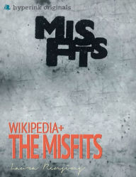 Title: Wikipedia+: Misfits, Author: Laura Rensing