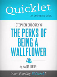 Title: Quicklet on Stephen Chbosky's The Perks of Being a Wallflower, Author: Zakkia Uddin