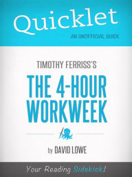 Title: Quicklet on The 4-Hour Work Week by Tim Ferriss, Author: David Lowe