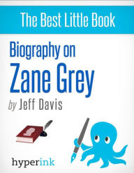 Title: Zane Grey (Novelist, Writer of Riders of the Purple Sage), Author: Jeff Davis