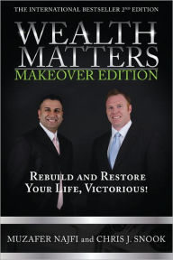 Title: Wealth Matters Makeover Edition: Rebuild and Restore Your Life, Victorious!, Author: Chris J Snook