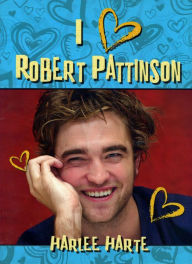 Title: I Heart Robert Pattinson, Author: Harlee Harte
