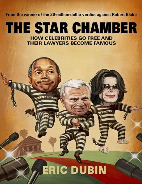 The Star Chamber: How Celebrities Go Free and Their Lawyers Become Famous