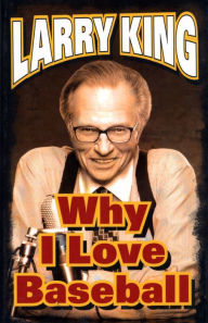 Title: Why I Love Baseball, Author: Larry King