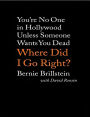 Where Did I Go Right?: You're No One in Hollywood Unless Someone Wants You Dead