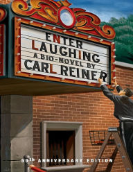 Title: Enter Laughing: A Bio-Novel, Author: Carl Reiner