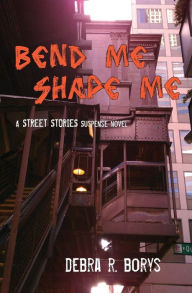 Title: Bend Me, Shape Me, Author: Debra R. Borys