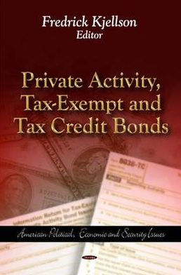 Private Activity, Tax-Exempt and Tax Credit Bonds