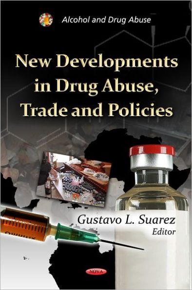New Developments in Drug Abuse, Trade and Policies