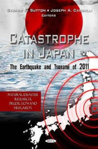 Title: Catastrophe in Japan: The Earthquake and Tsunami Of 2011, Author: Gerard K. Sutton